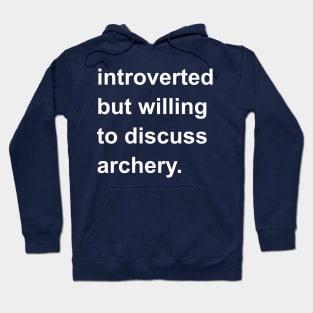 Introverted But Willing To Discuss Archery Hoodie